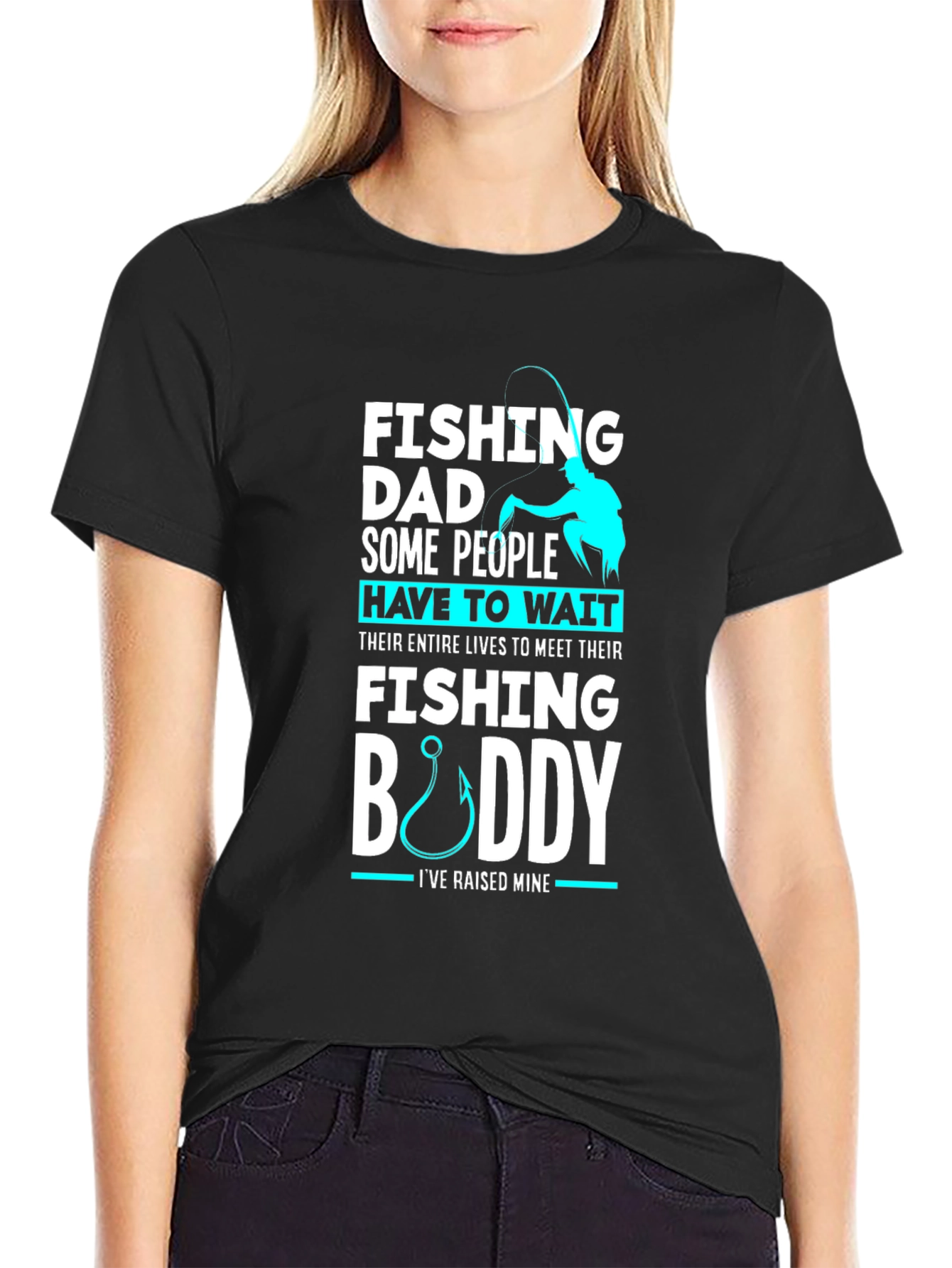 Fishing Dad Buddy T-Shirt: Raised Mine
