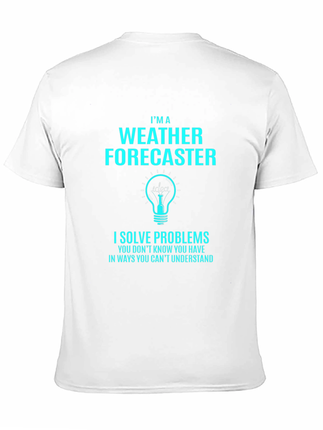Weather Forecaster T-Shirt - I Solve Problems