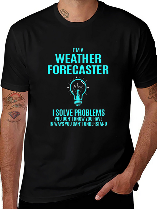 Weather Forecaster T-Shirt - I Solve Problems