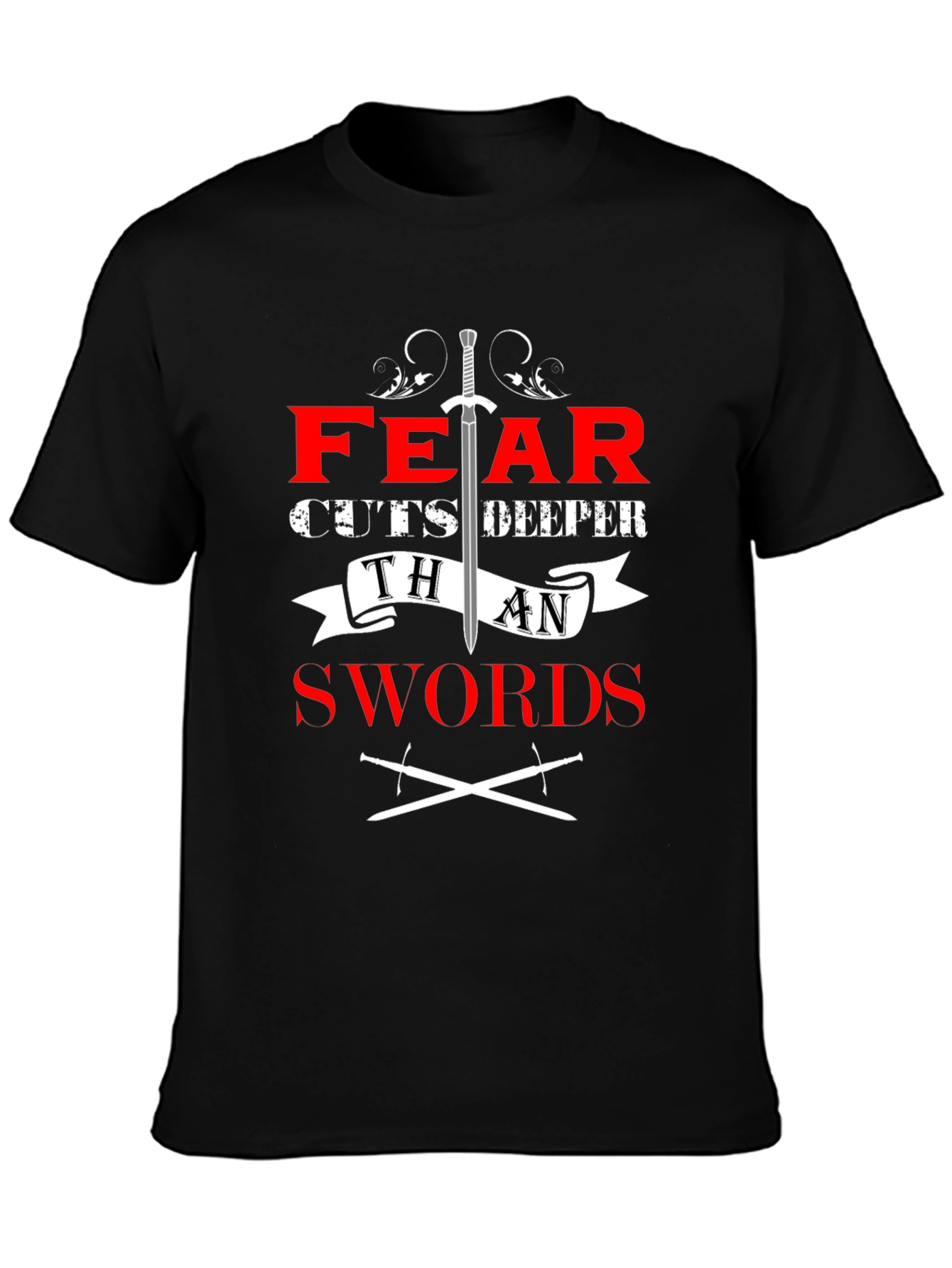Fear Cuts Deeper Than Swords Graphic Tee