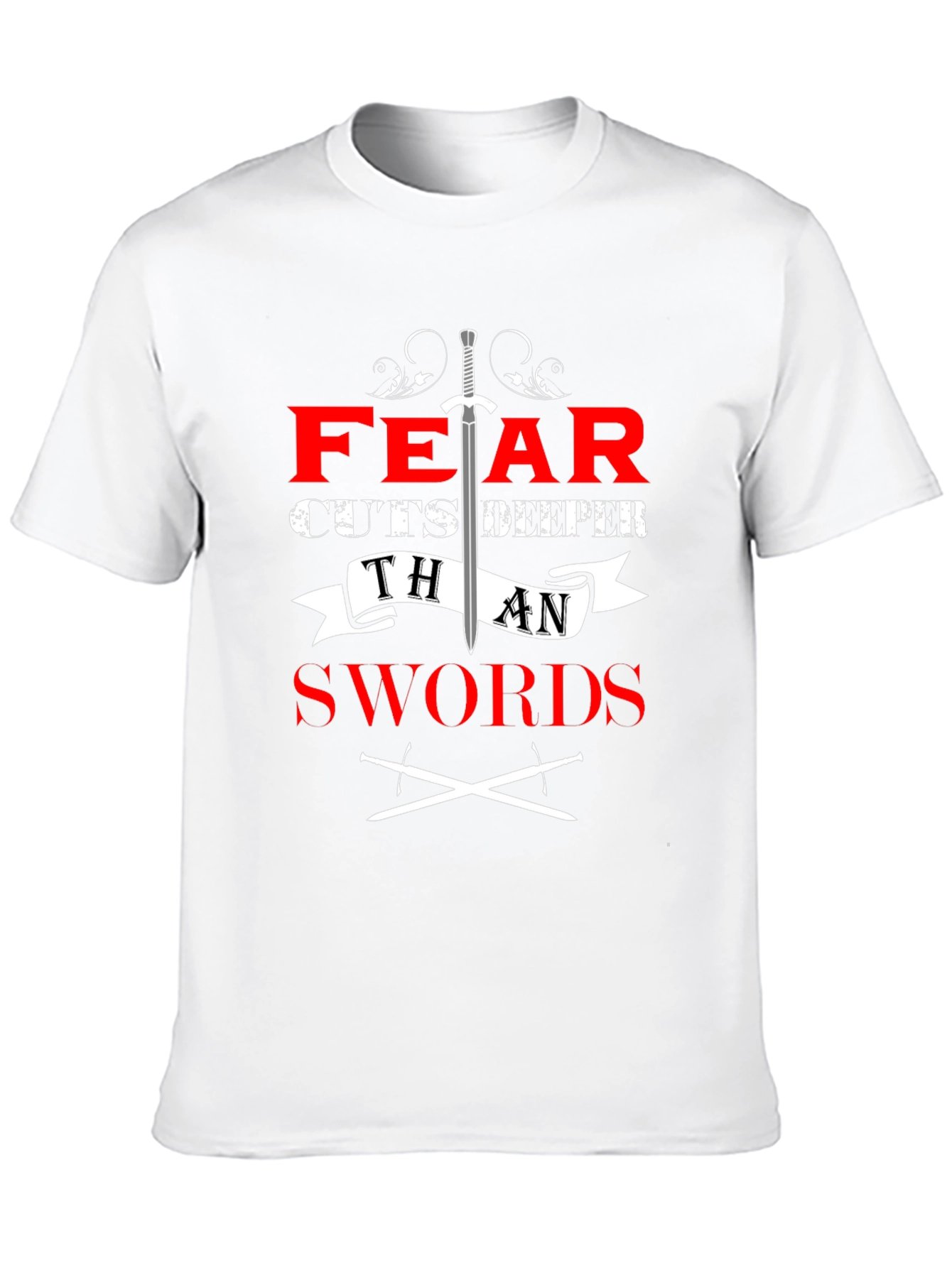 Fear Cuts Deeper Than Swords Graphic Tee