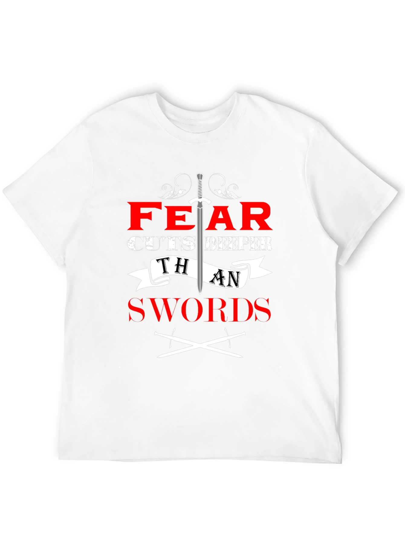 Fear Cuts Deeper Than Swords Graphic Tee