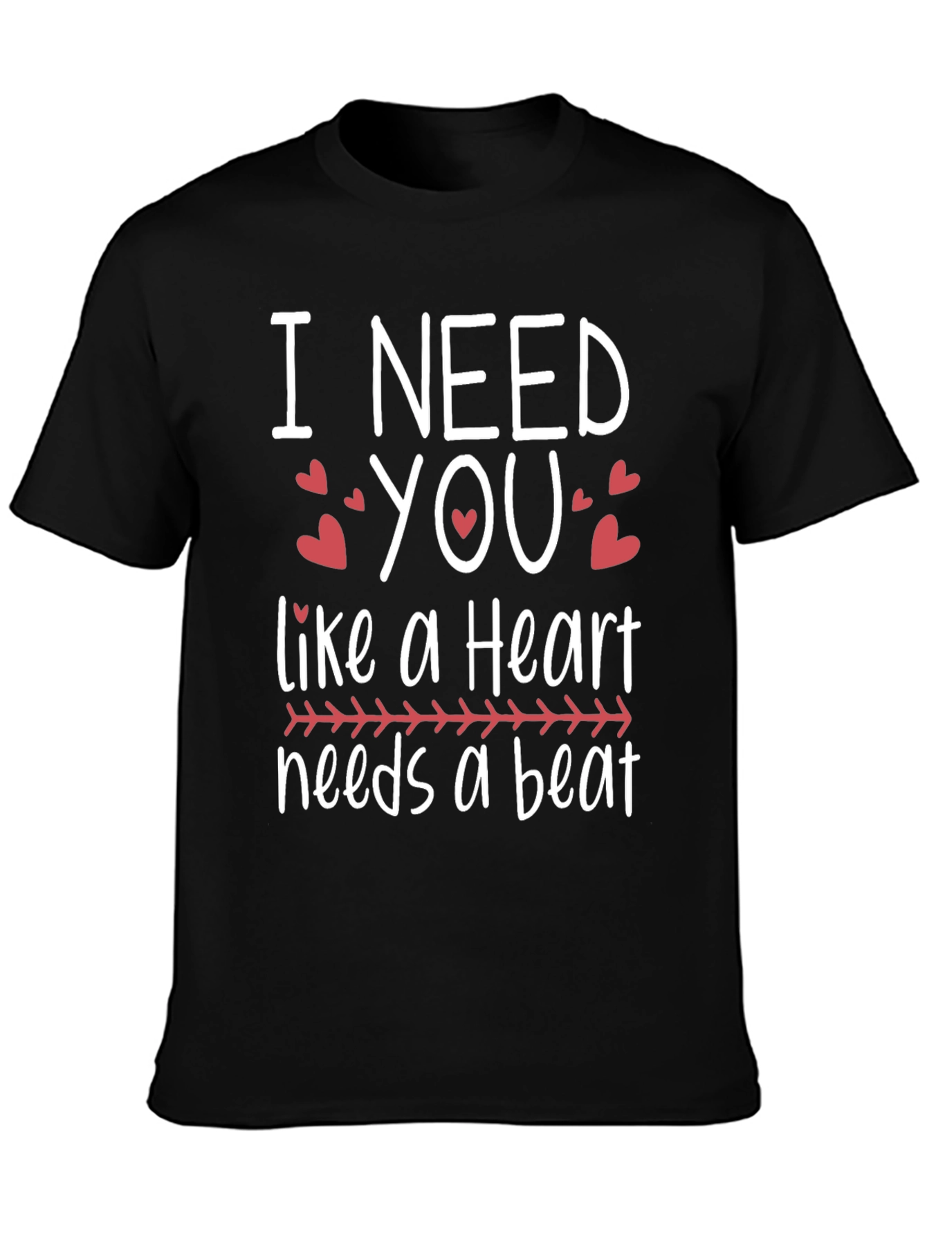I Need You Heartbeat T-Shirt