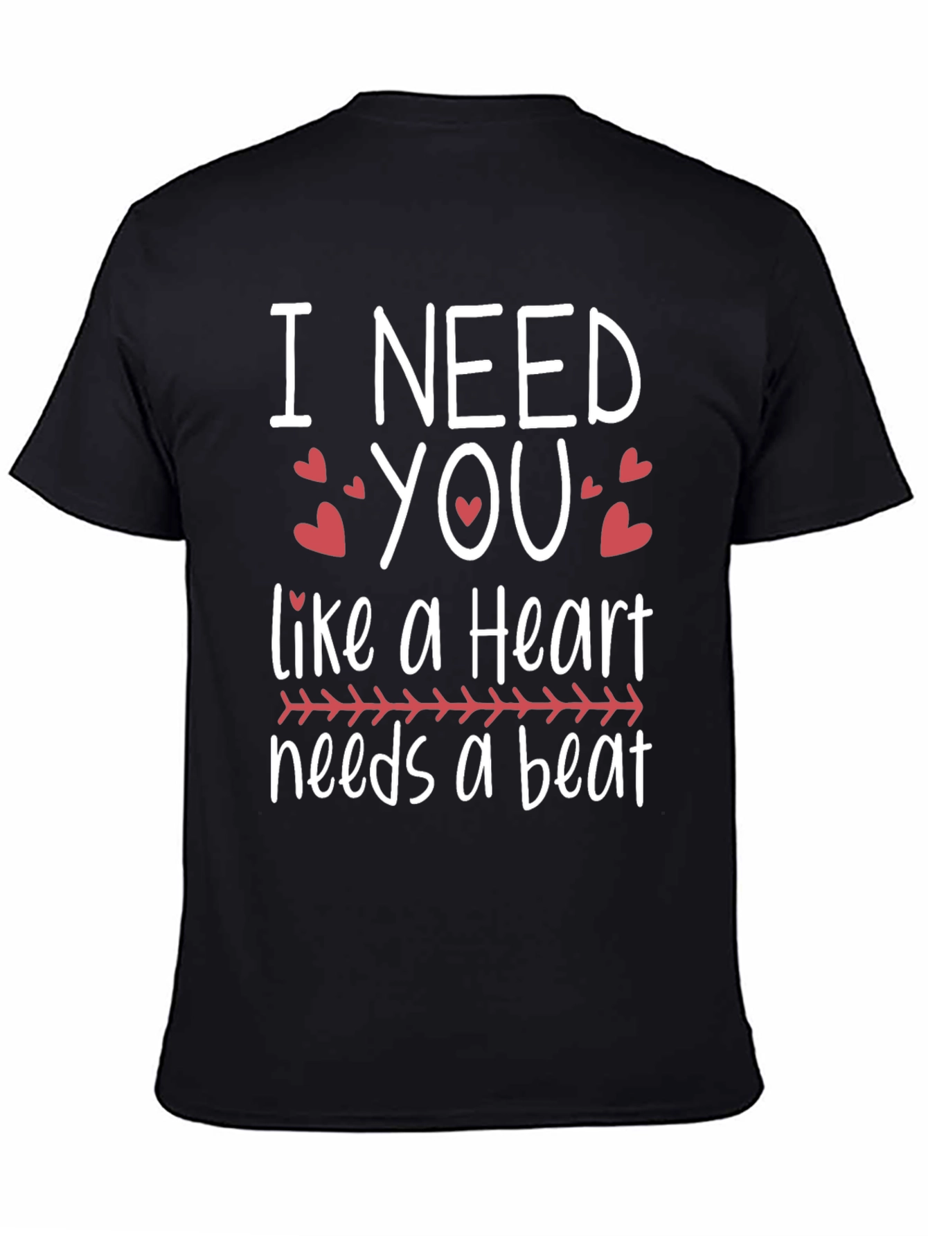 I Need You Heartbeat T-Shirt