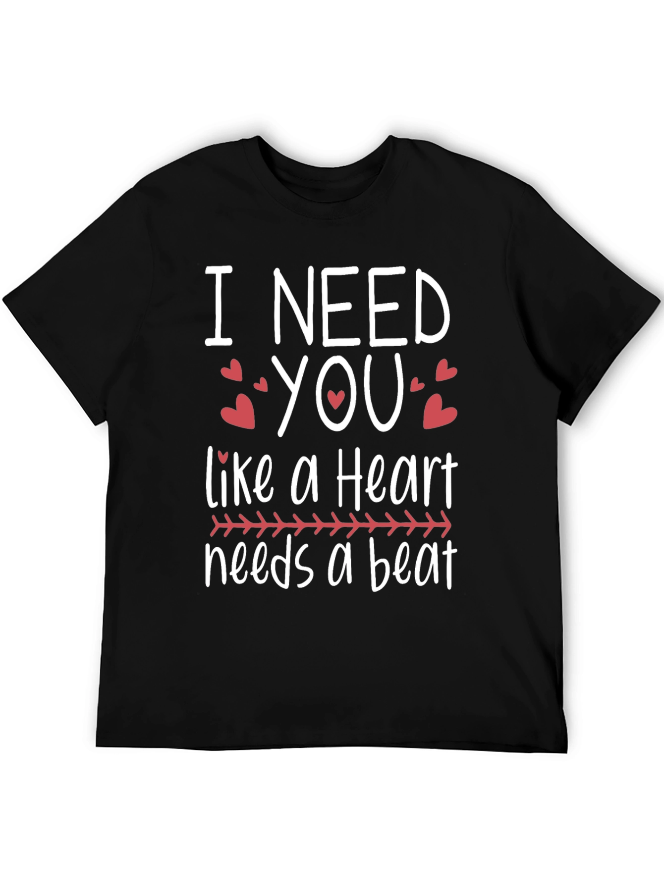 I Need You Heartbeat T-Shirt