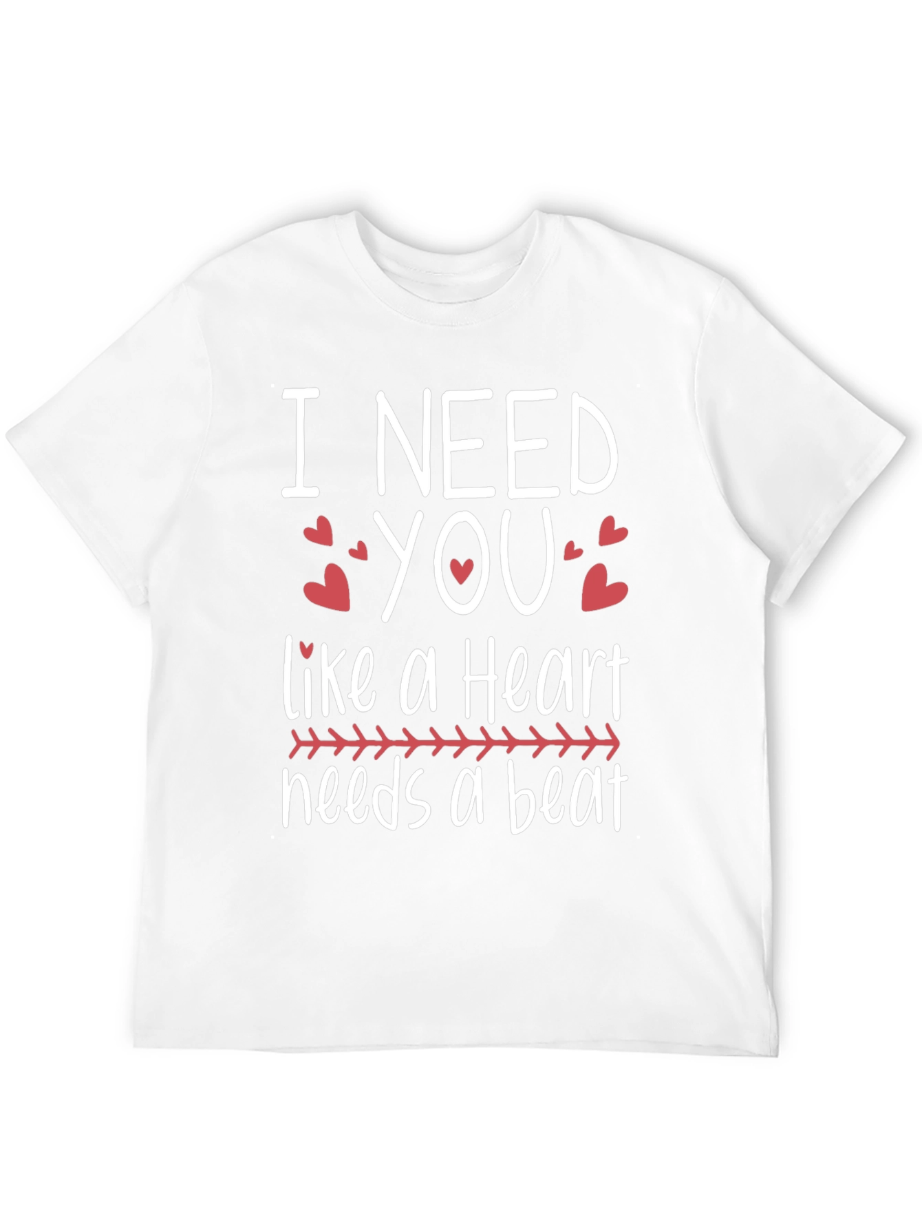 I Need You Heartbeat T-Shirt