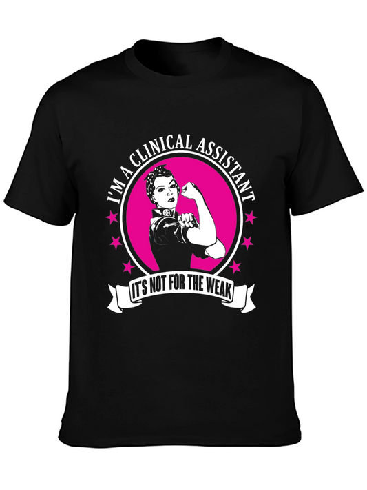 Clinical Assistant - Its Not For the Weak - T-Shirt
