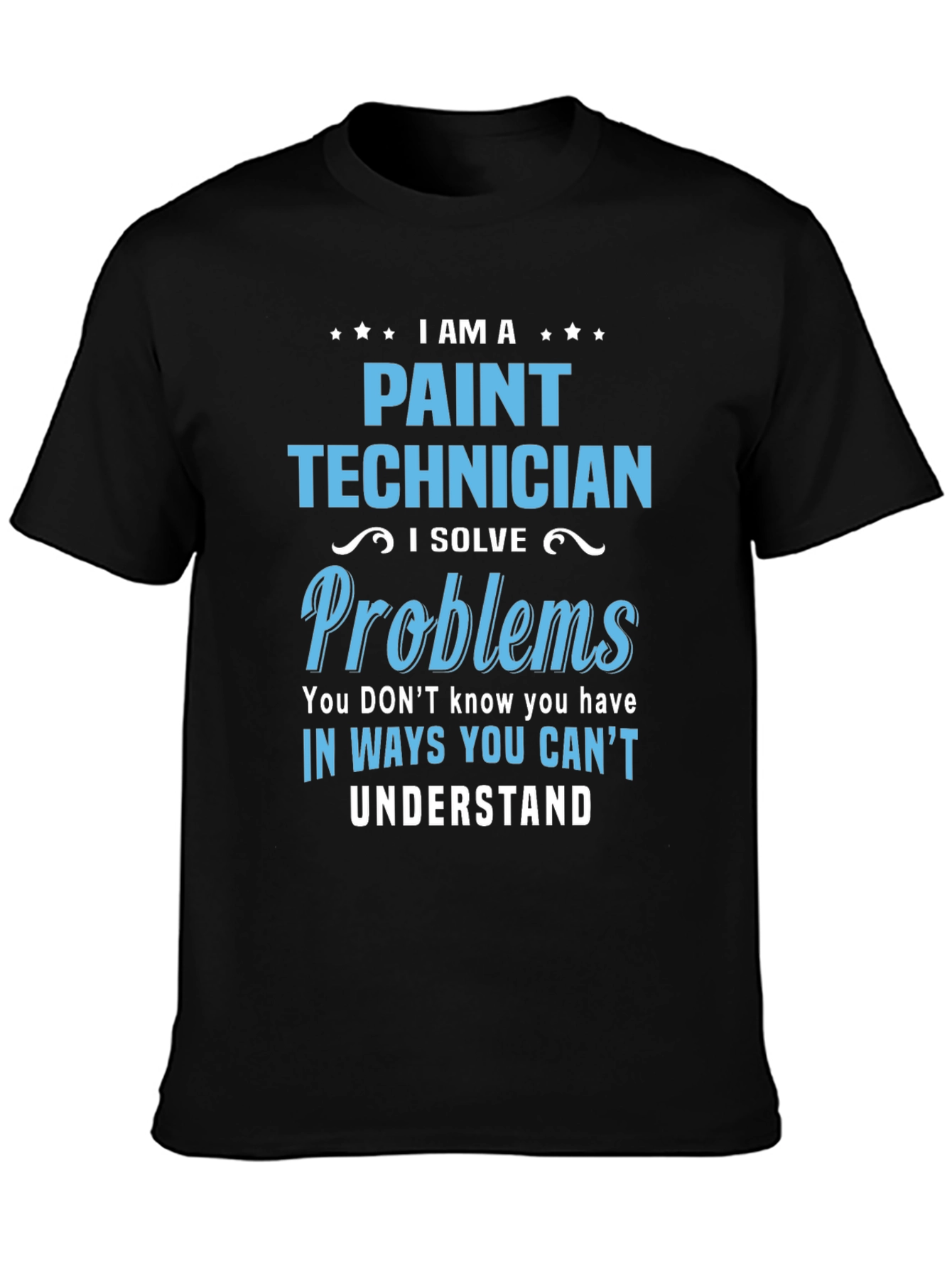 Paint Technician T-Shirt - I Solve Problems