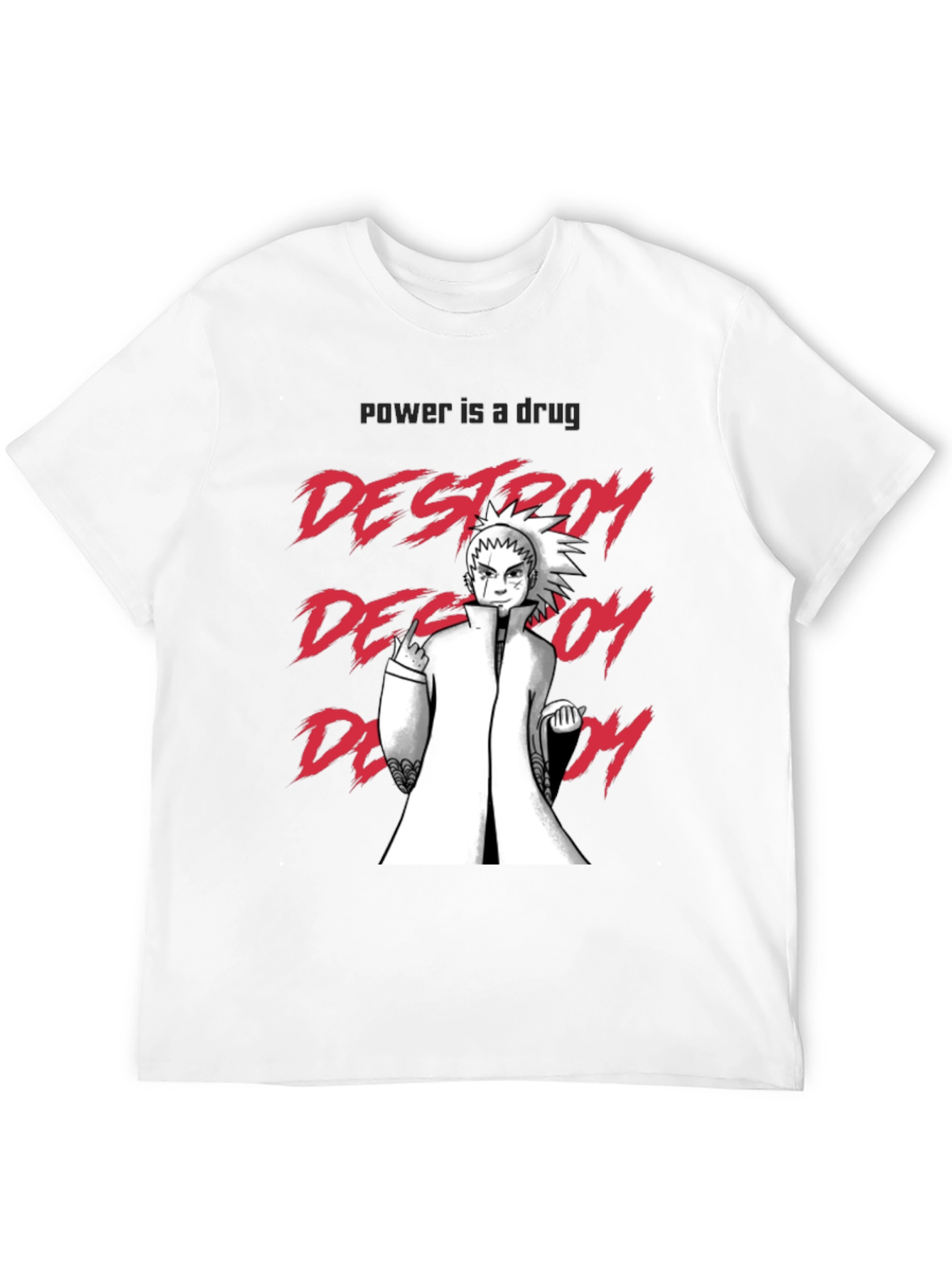 Destroy Anime T-Shirt - Power is a Drug