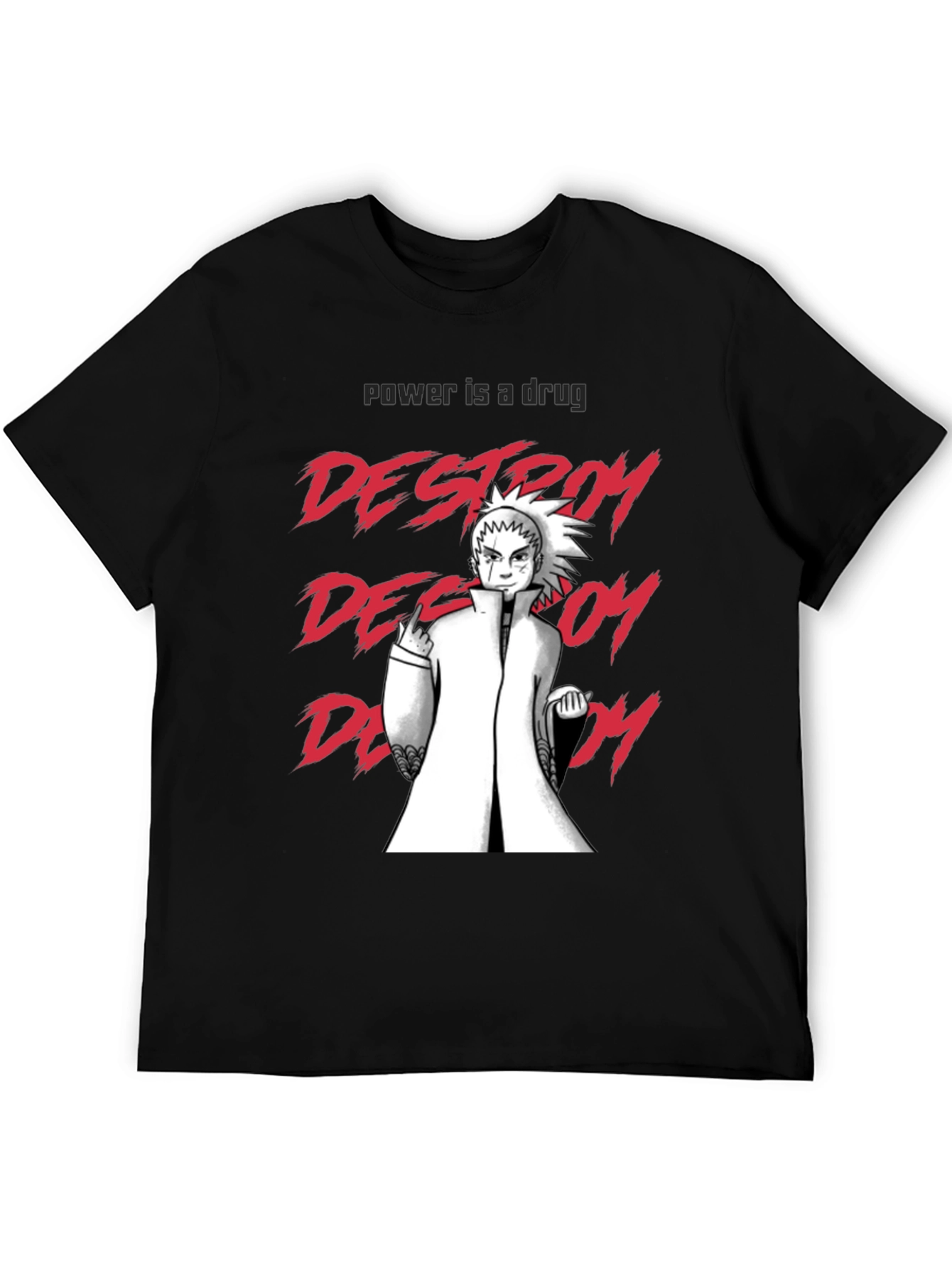 Destroy Anime T-Shirt - Power is a Drug