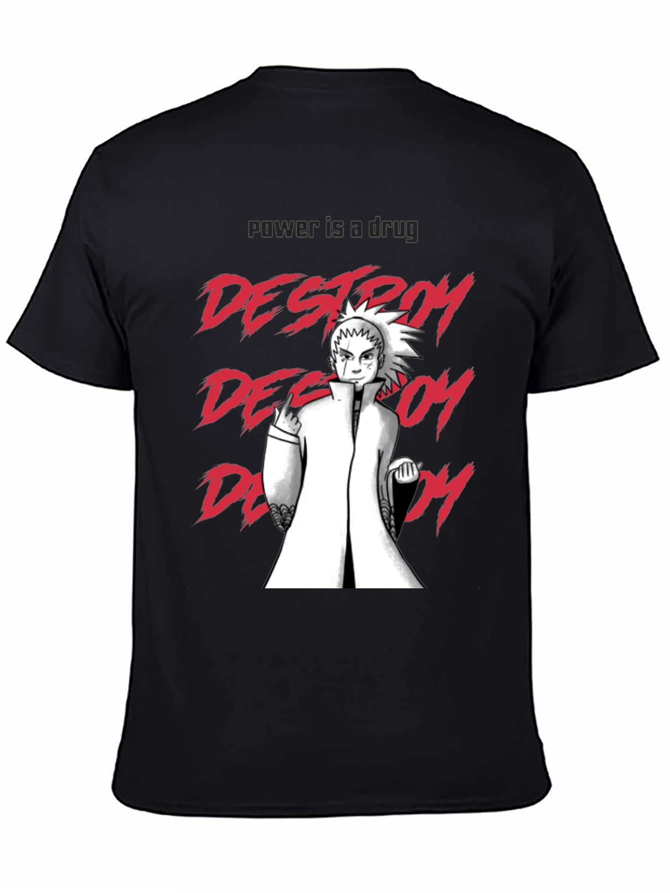Destroy Anime T-Shirt - Power is a Drug