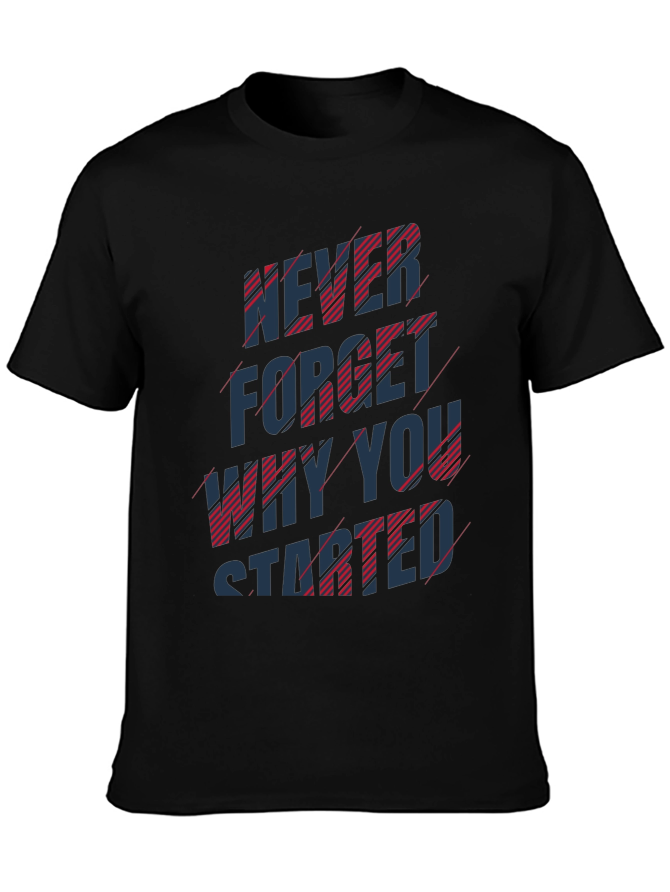 Inspirational T-Shirt: Never Forget Why You Started