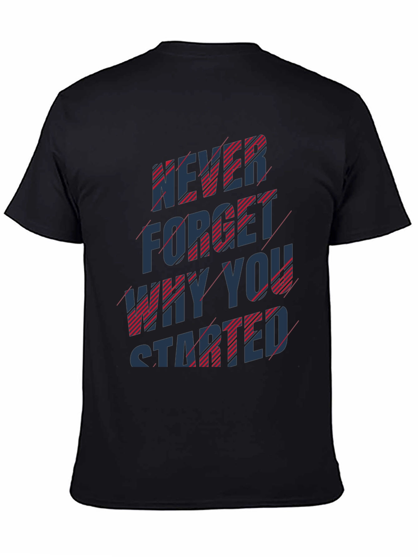 Inspirational T-Shirt: Never Forget Why You Started
