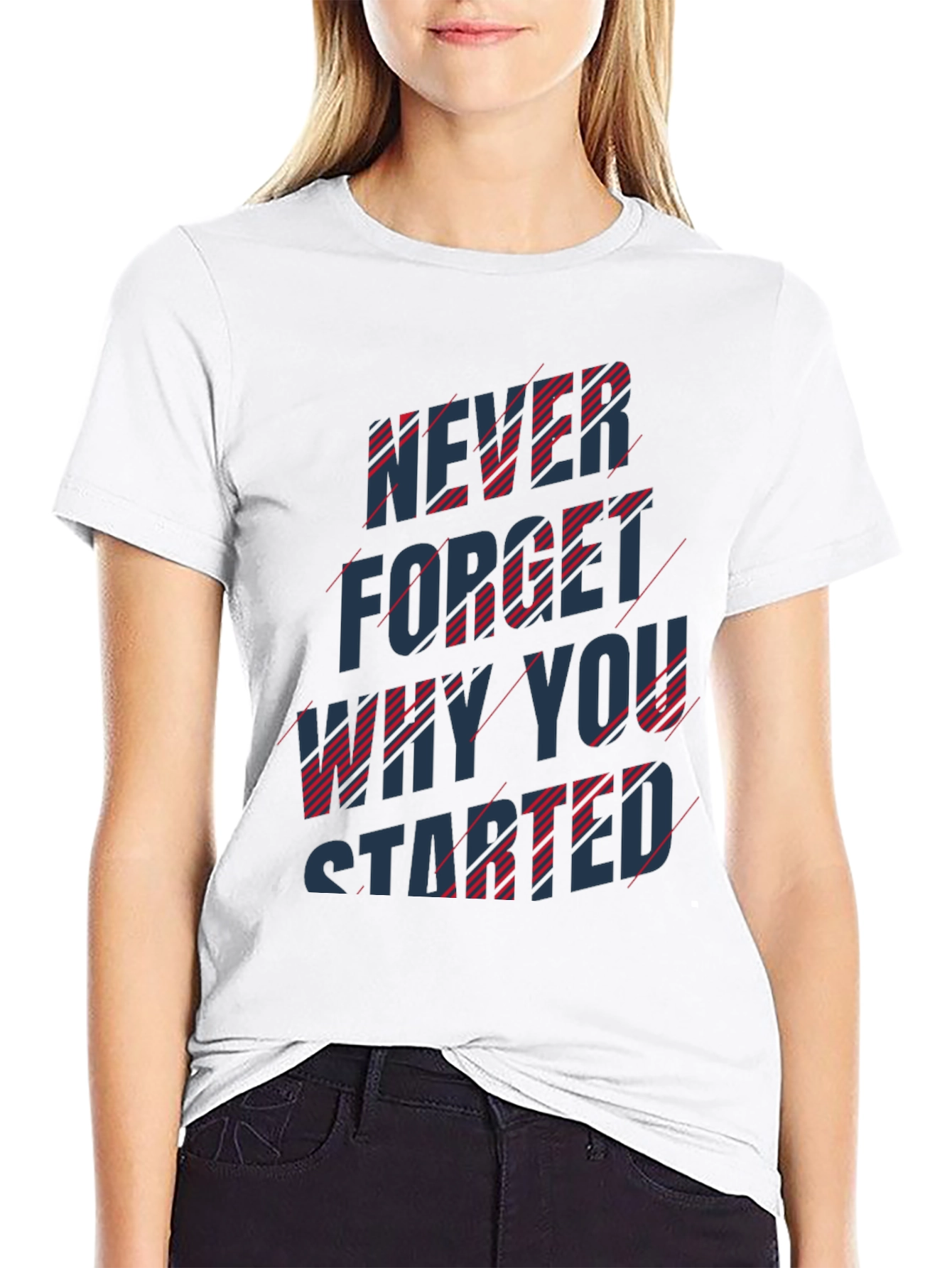 Inspirational T-Shirt: Never Forget Why You Started
