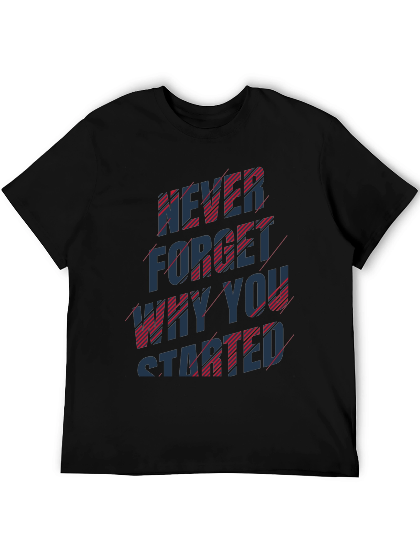 Inspirational T-Shirt: Never Forget Why You Started