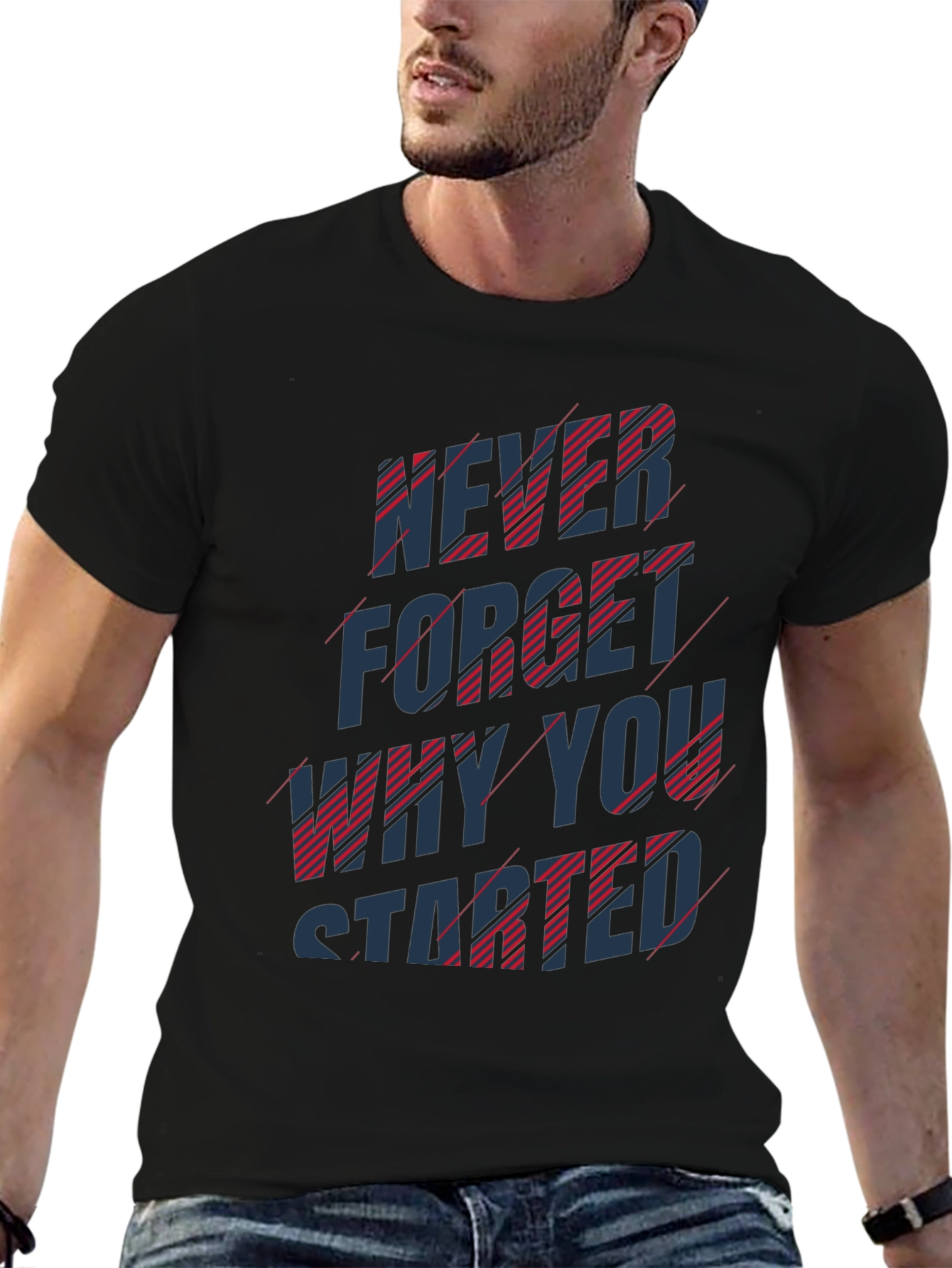 Inspirational T-Shirt: Never Forget Why You Started