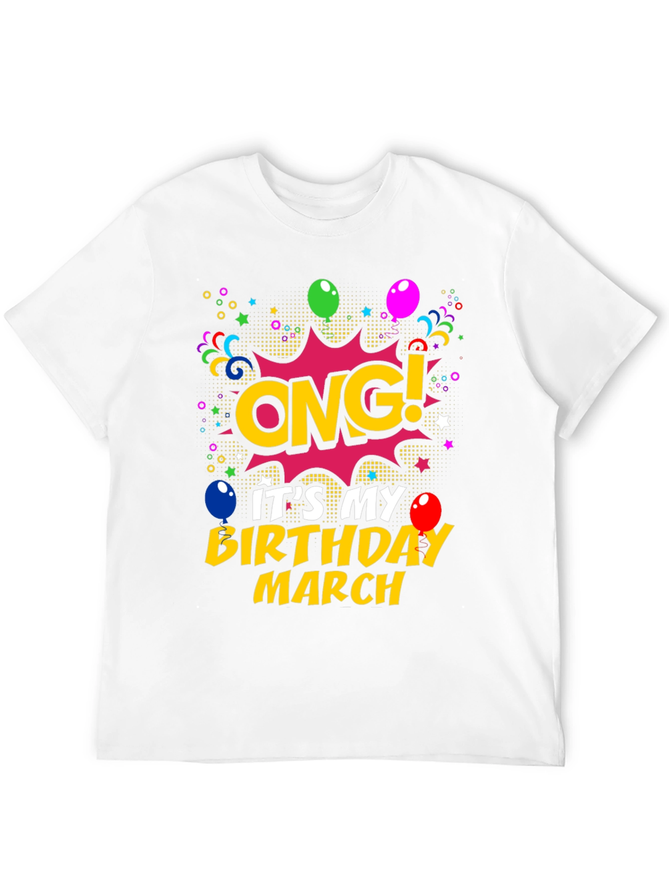 OMG! Its My Birthday March T-Shirt