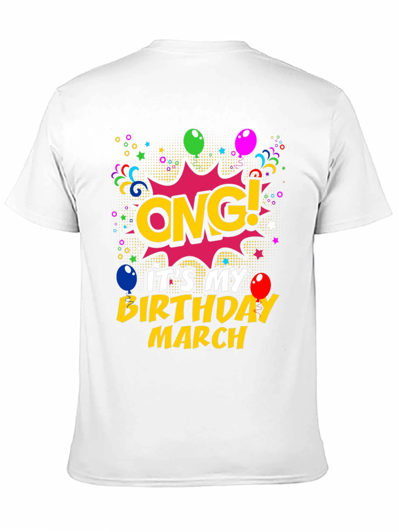 OMG! Its My Birthday March T-Shirt
