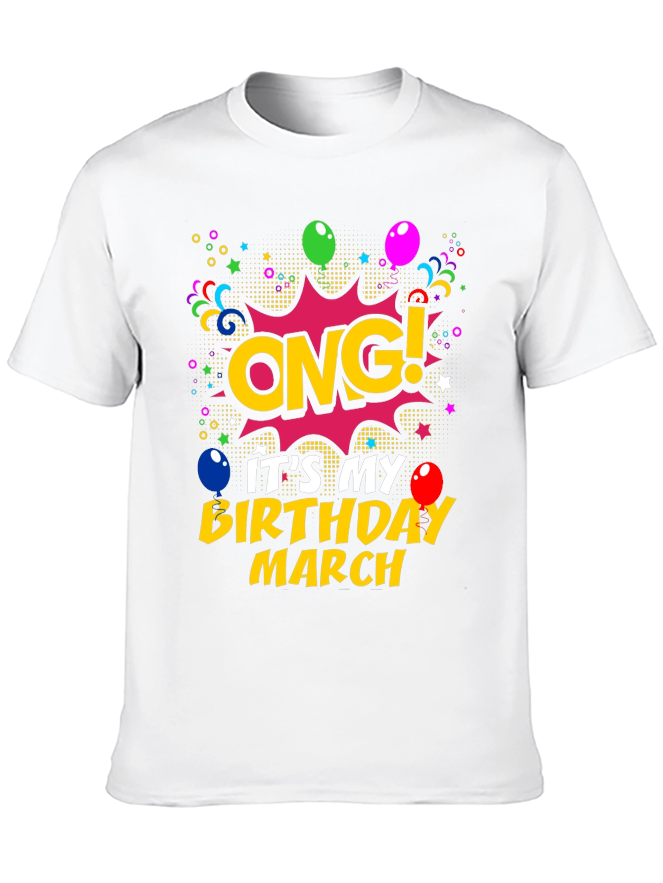 OMG! Its My Birthday March T-Shirt