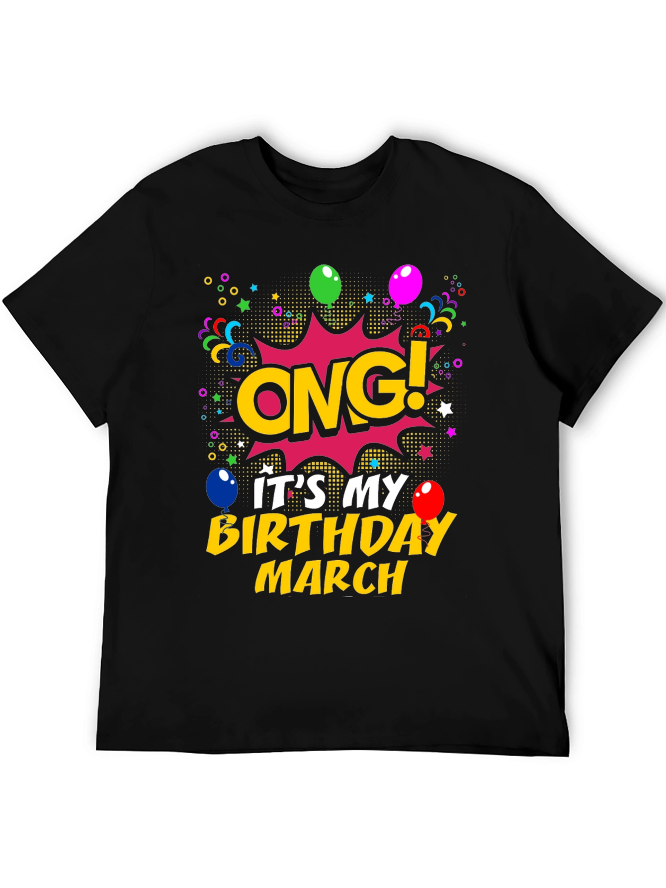 OMG! Its My Birthday March T-Shirt