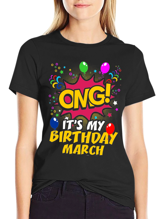 OMG! Its My Birthday March T-Shirt
