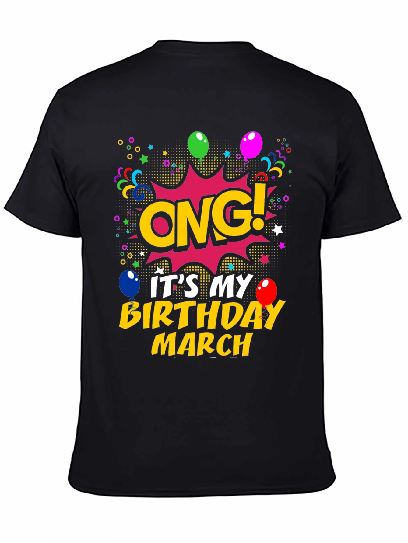 OMG! Its My Birthday March T-Shirt