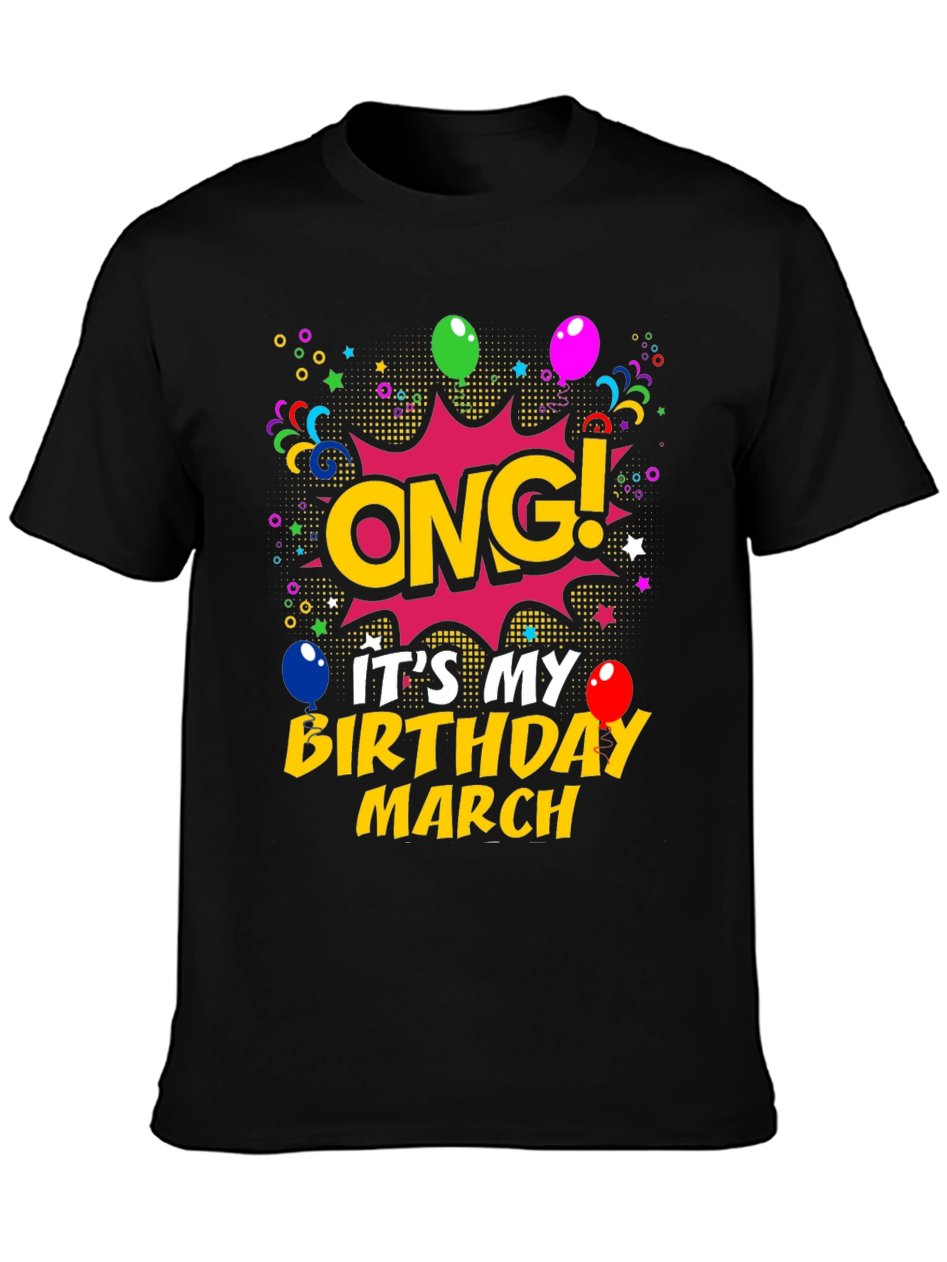 OMG! Its My Birthday March T-Shirt