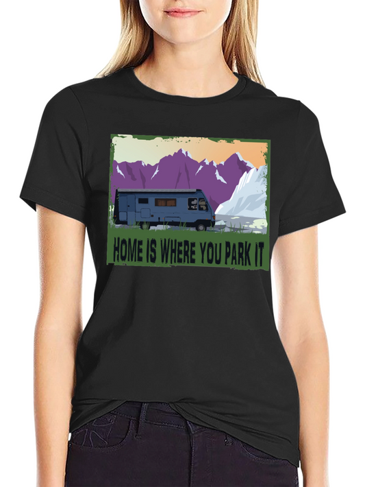 Home is Where You Park It T-Shirt
