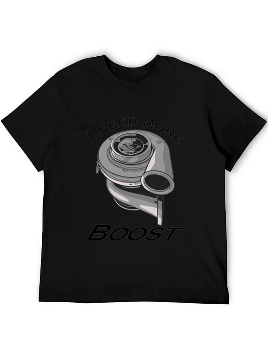 I Need More Boost T-Shirt - Car Enthusiast Apparel