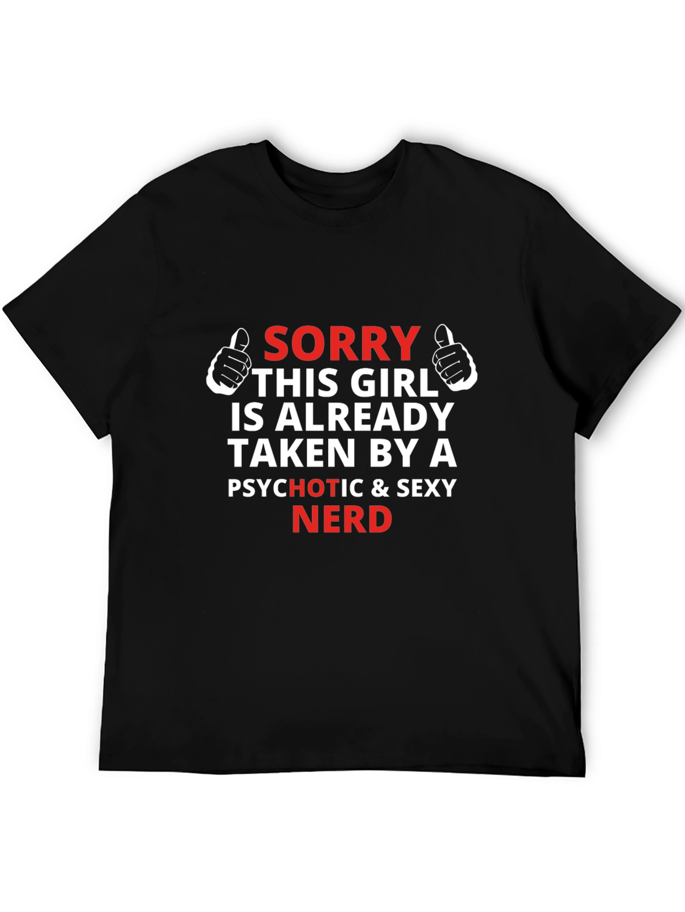 Sorry Girl Taken By Psychotic Sexy Nerd T-Shirt