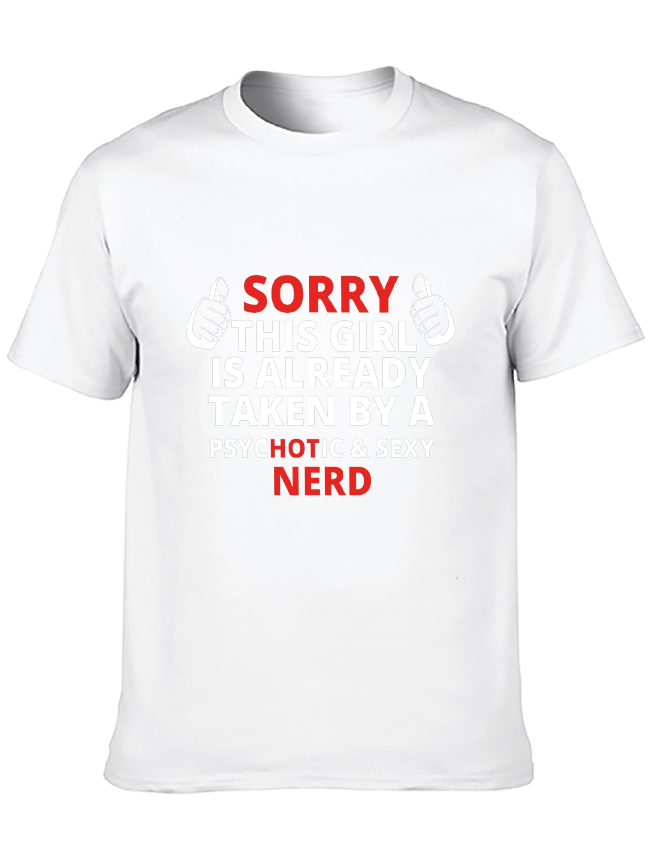 Sorry Girl Taken By Psychotic Sexy Nerd T-Shirt