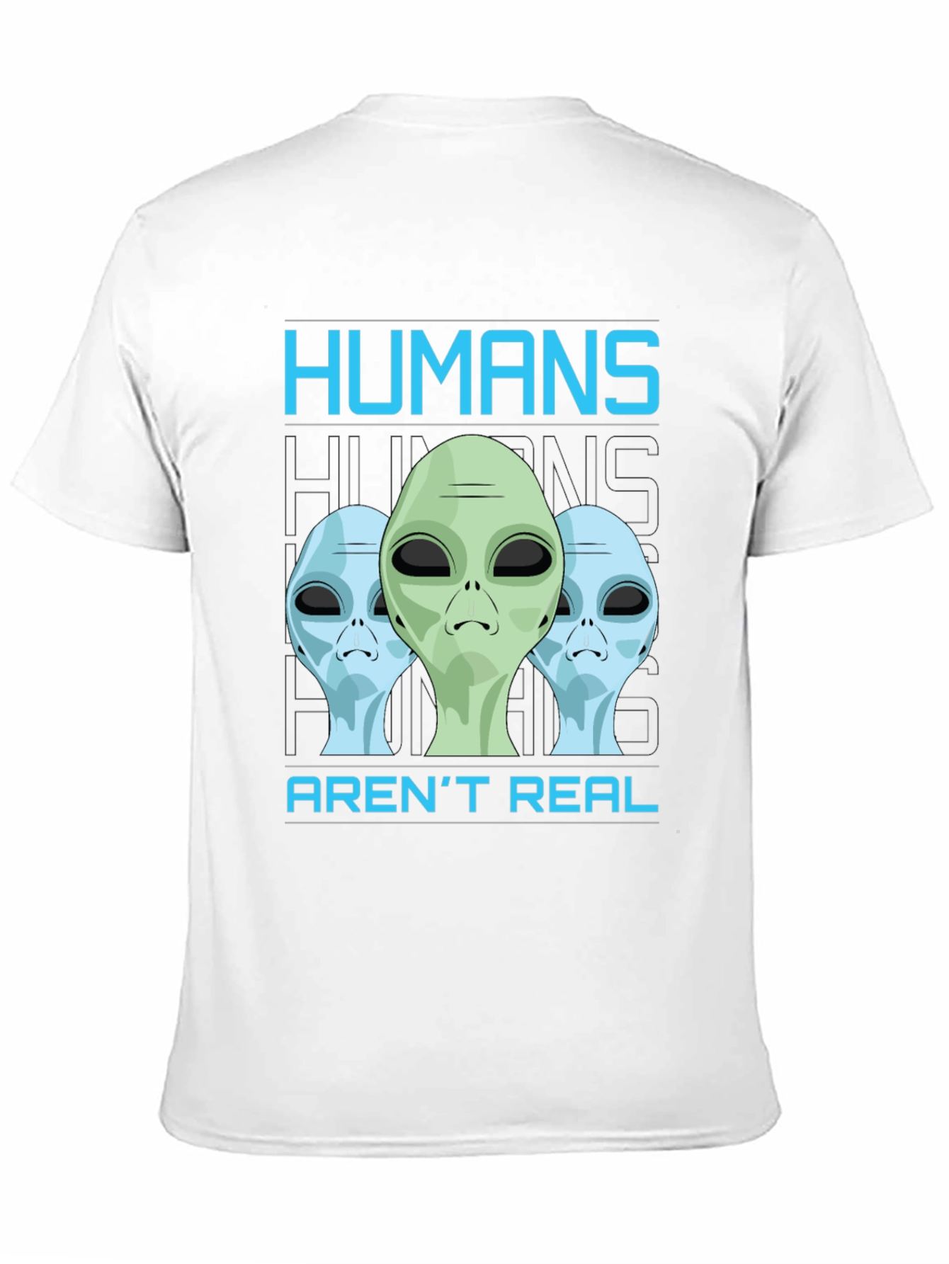 Humans Arent Real Alien Graphic T-Shirt