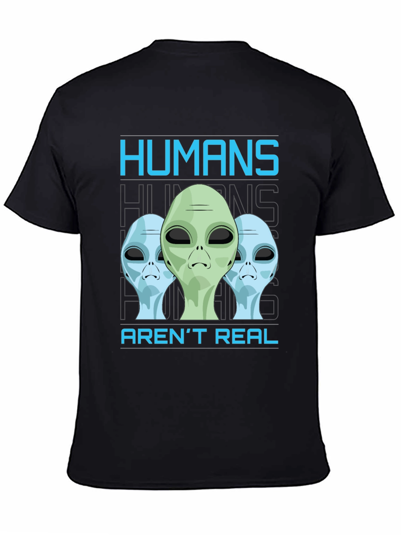 Humans Arent Real Alien Graphic T-Shirt