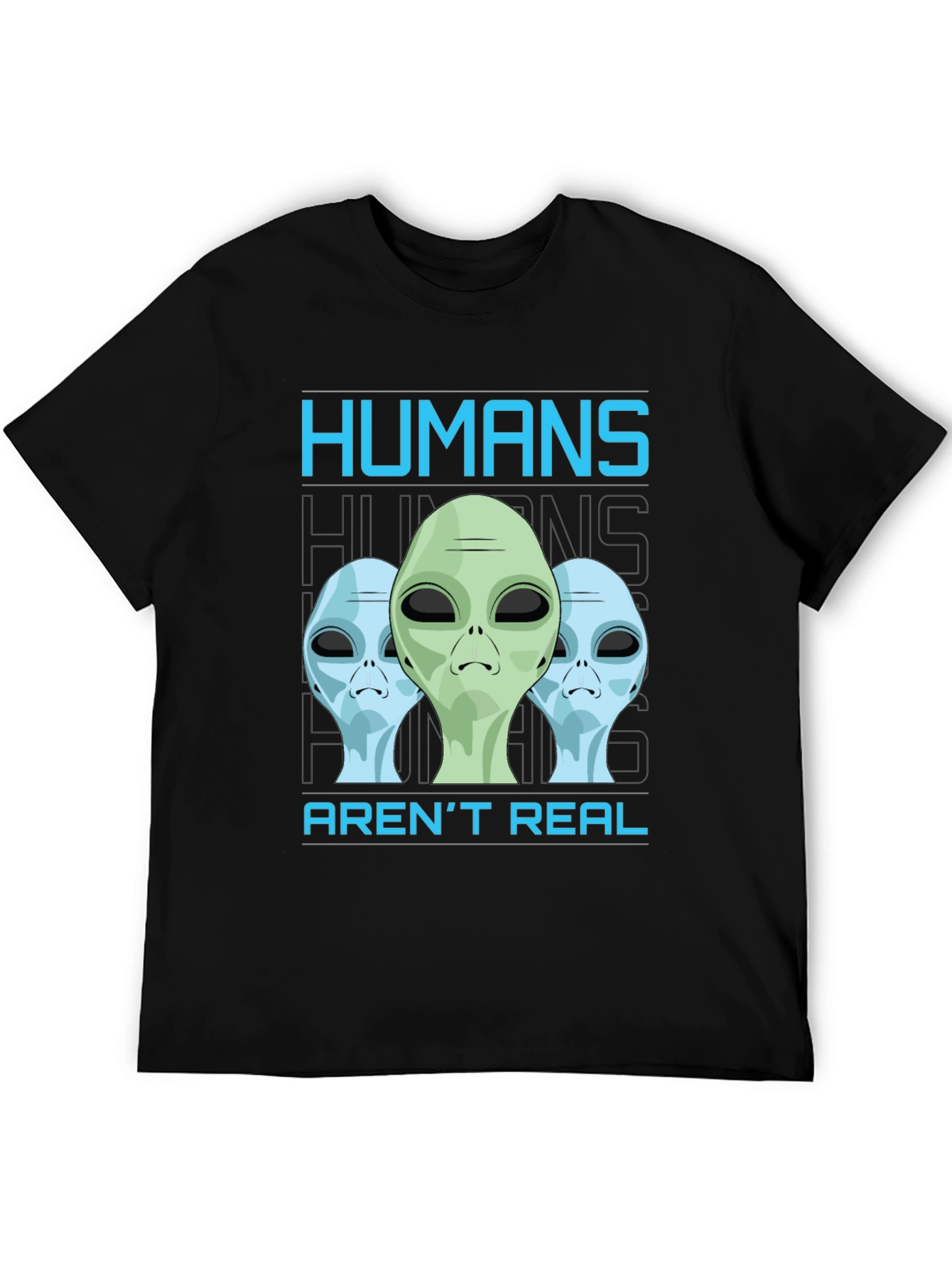 Humans Arent Real Alien Graphic T-Shirt