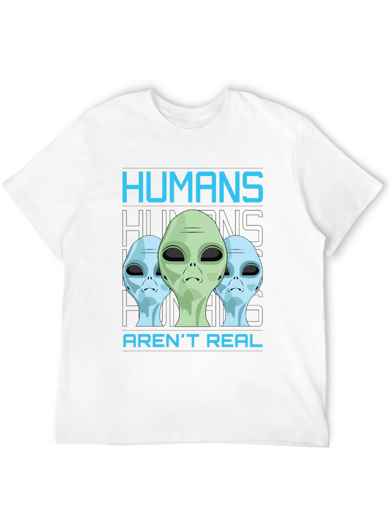 Humans Arent Real Alien Graphic T-Shirt