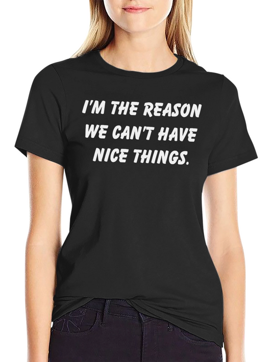 Im the Reason T-Shirt - Funny Sarcastic Tee