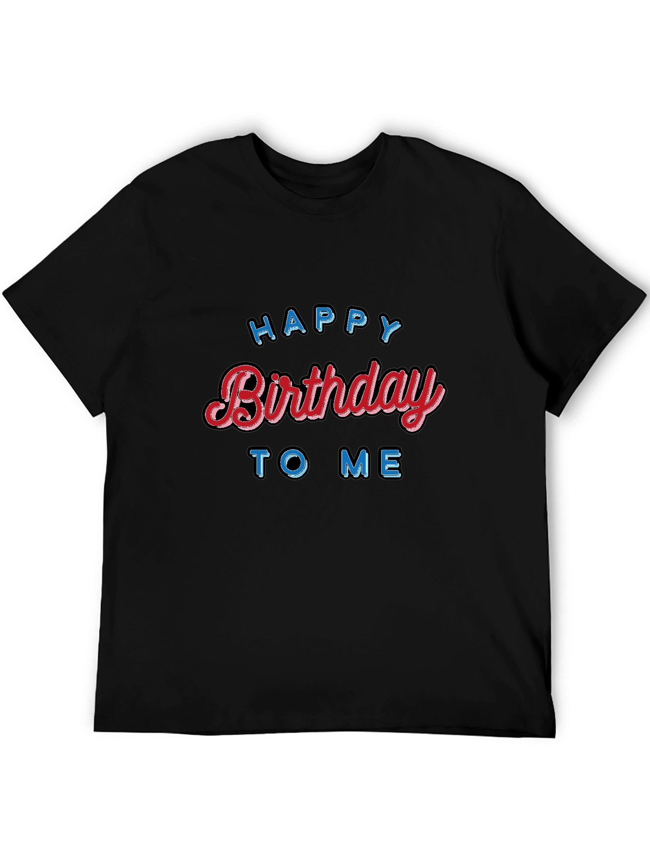 Happy Birthday To Me Black T-Shirt