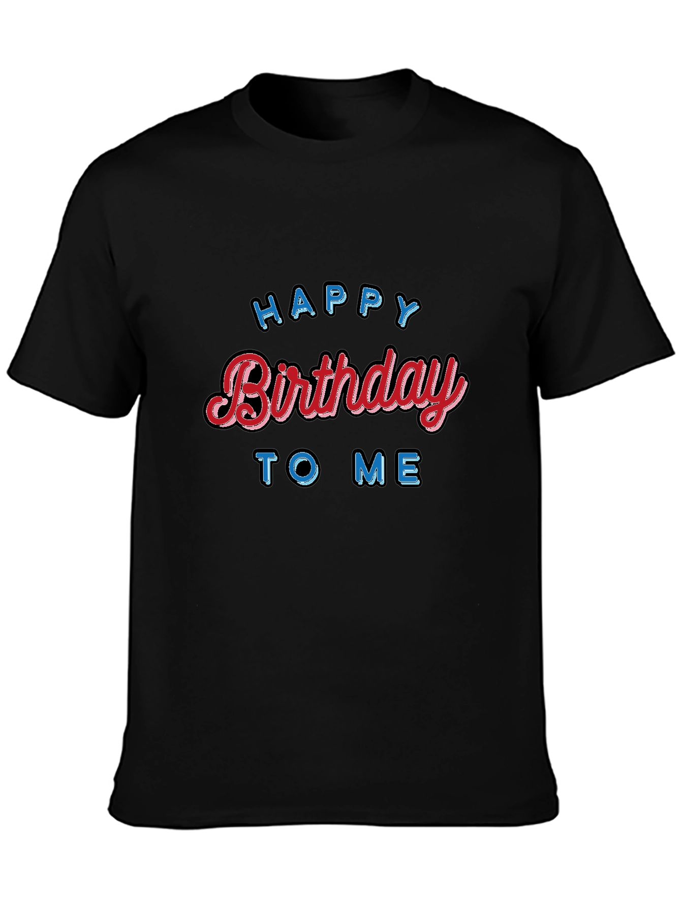 Happy Birthday To Me Black T-Shirt