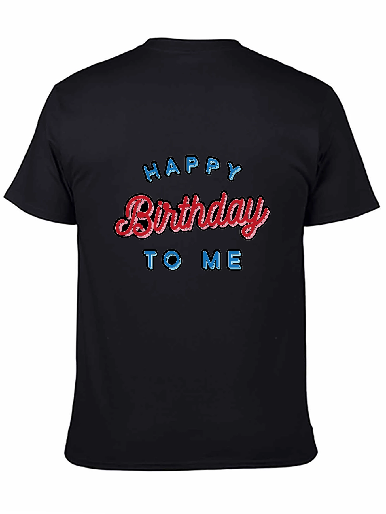 Happy Birthday To Me Black T-Shirt