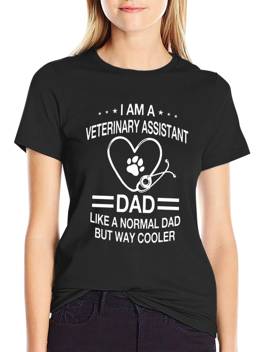 Veterinary Assistant Dad T-Shirt - Way Cooler Fathers Day Gift