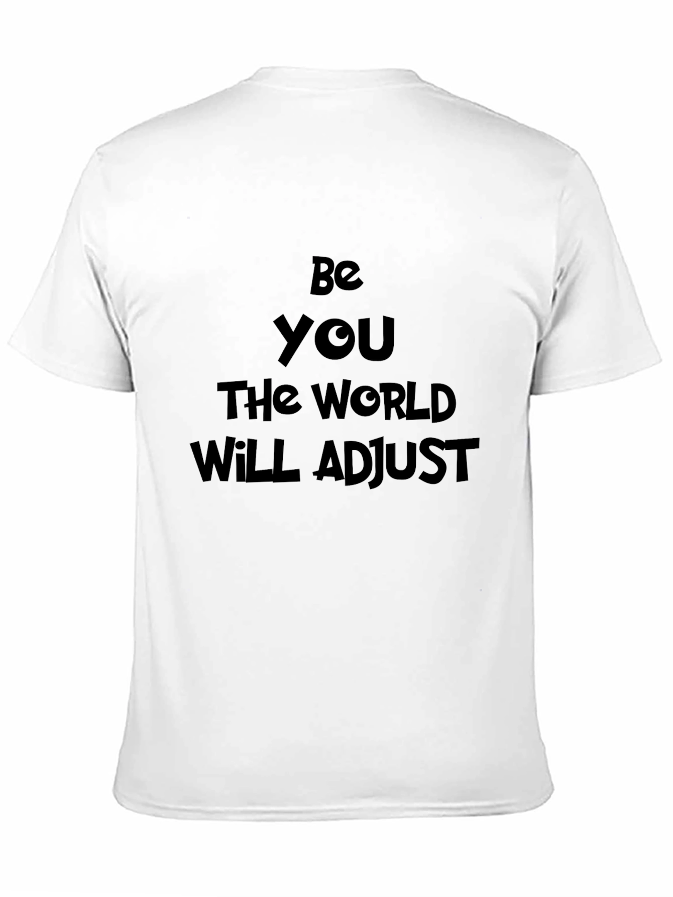 Be You T-Shirt: Motivational Quote Classic Tee