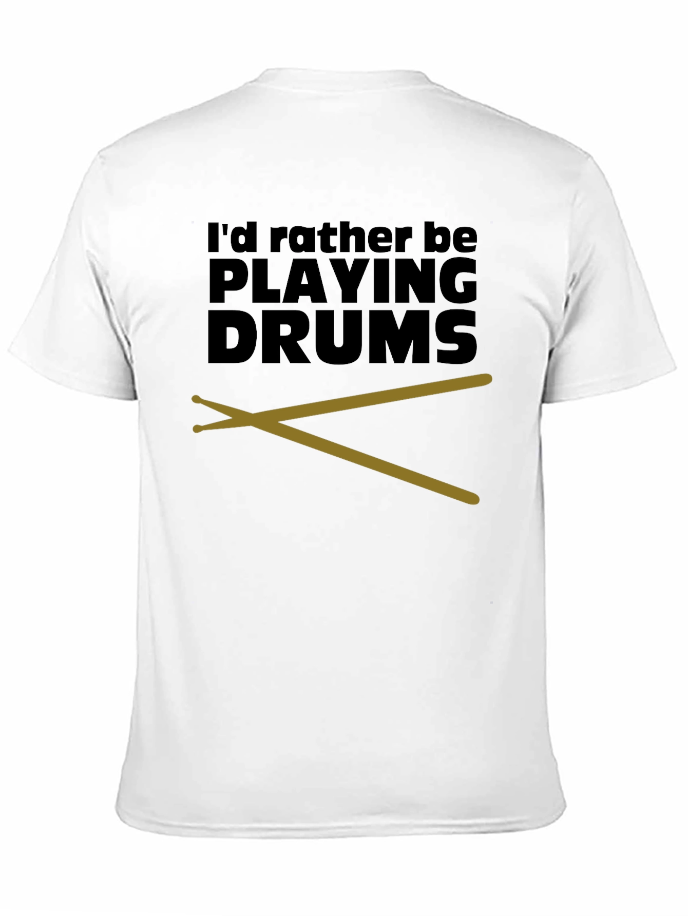 Drummer T-Shirt - Id Rather Be Playing Drums