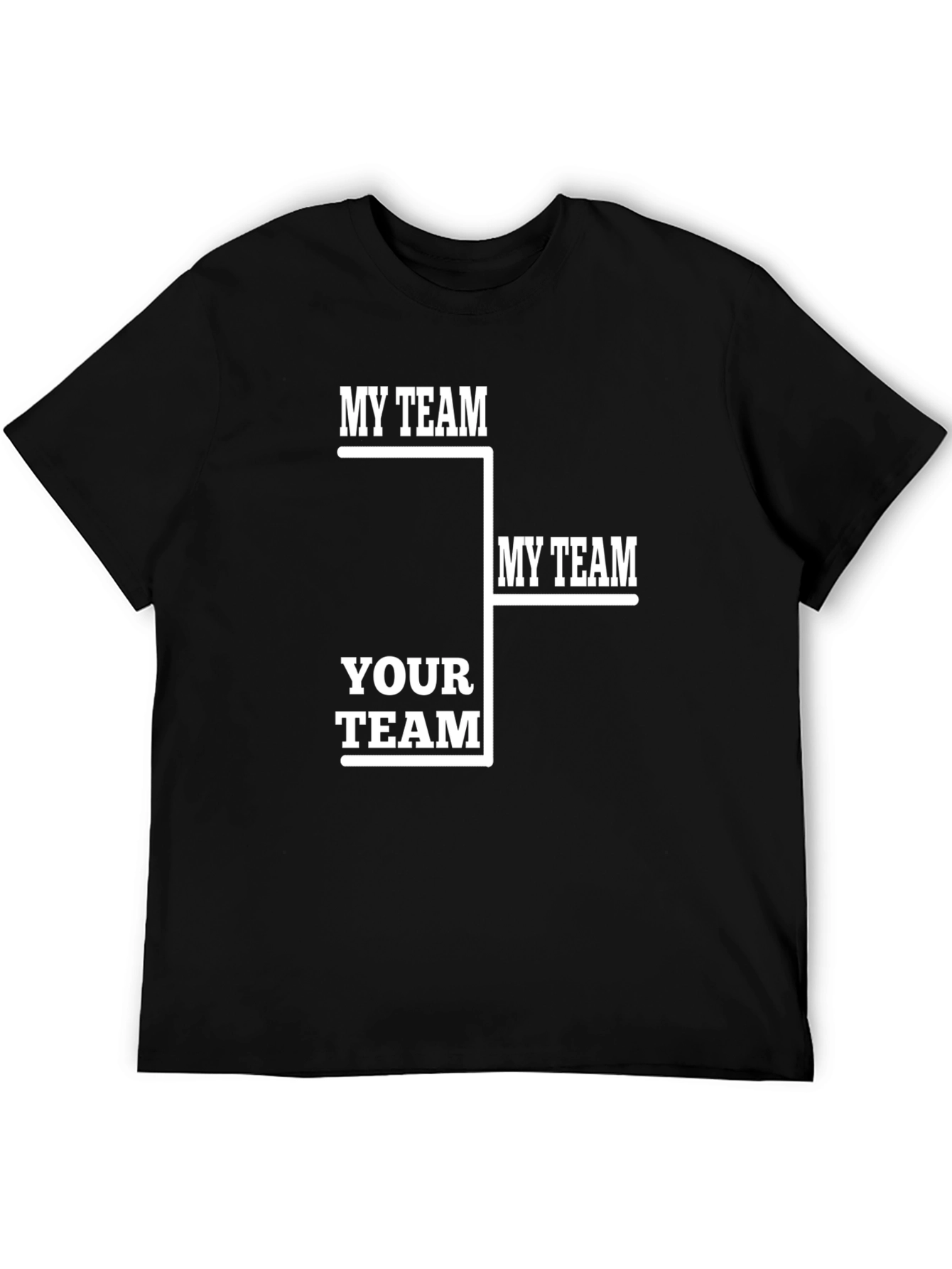 My Team Your Team Funny Tournament T-Shirt