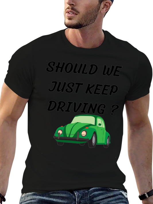 Should We Keep Driving Black Tee