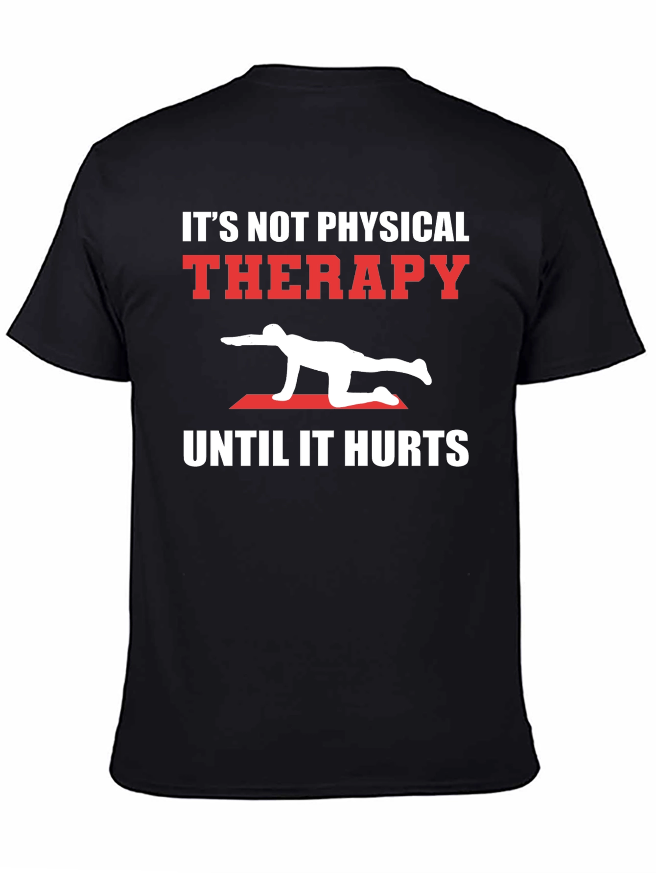 Physical Therapy Hurts Black T-Shirt