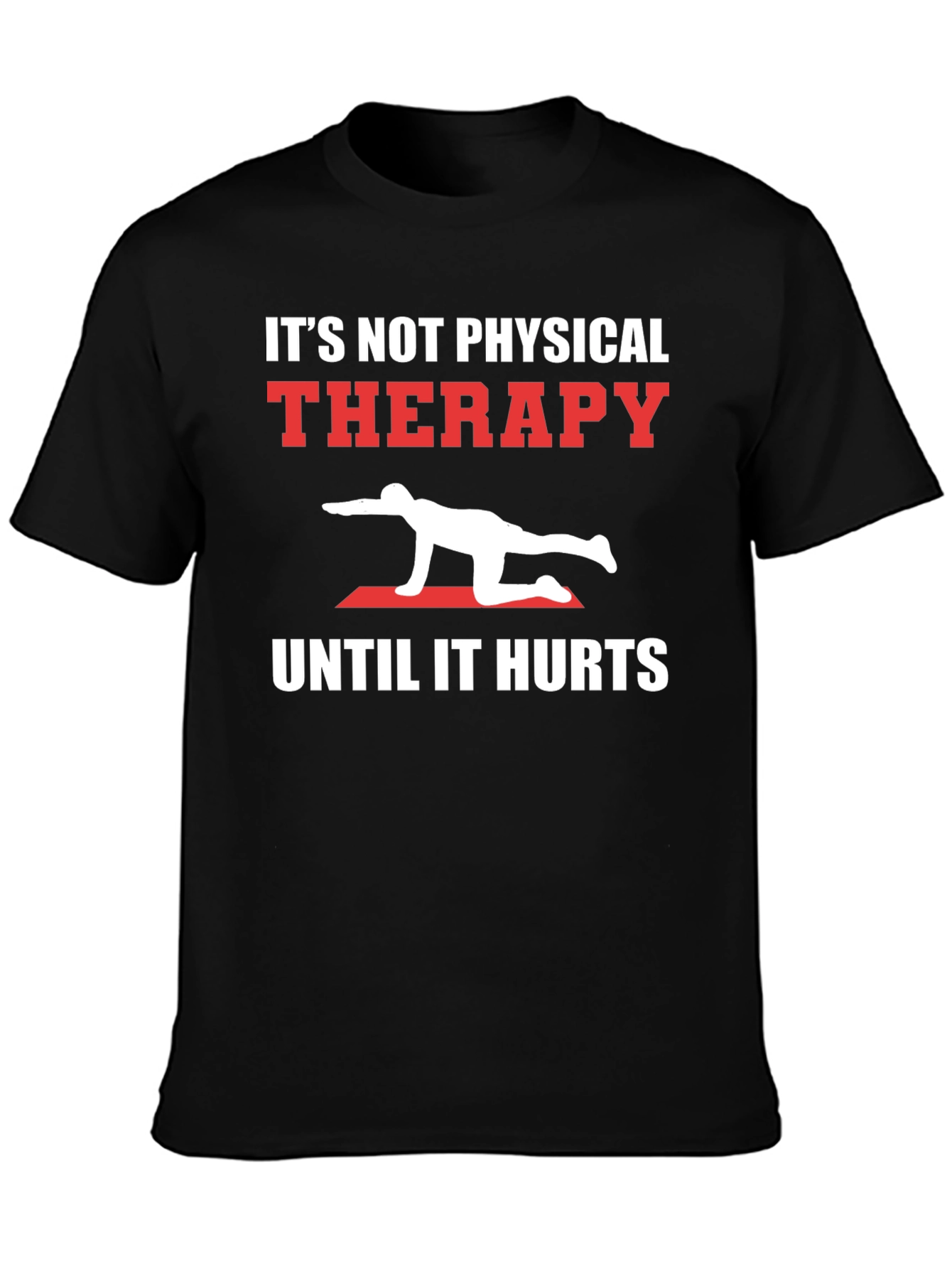Physical Therapy Hurts Black T-Shirt