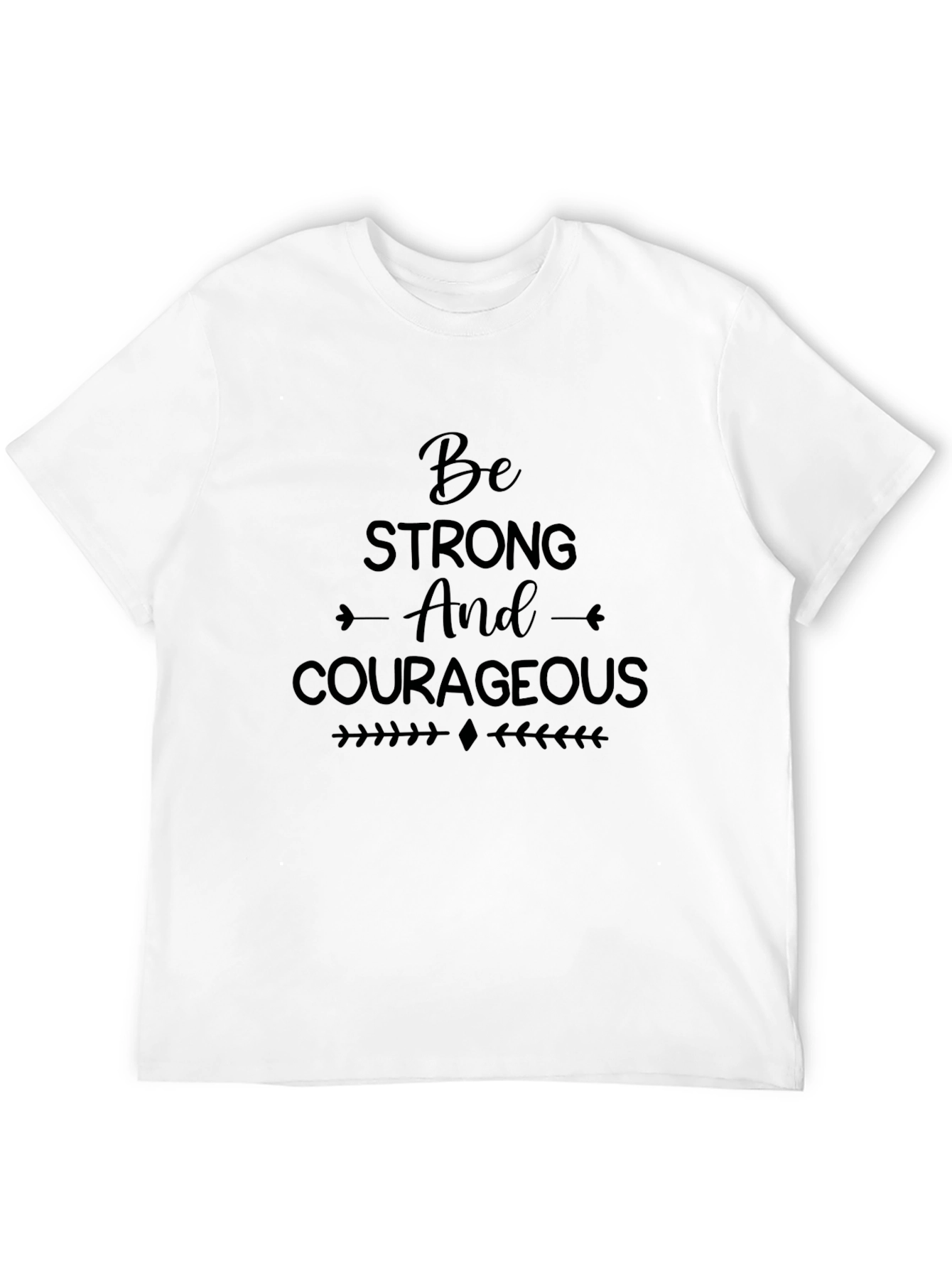 Inspirational Black T-Shirt: Be Strong and Courageous