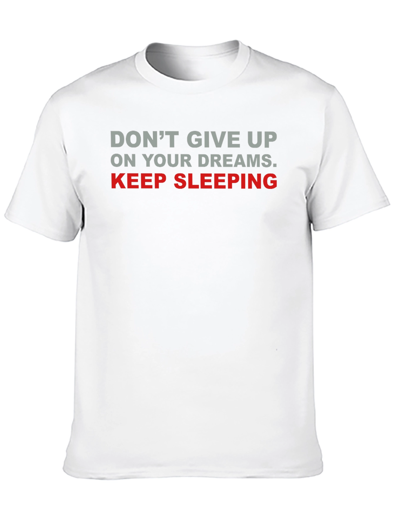 Keep Sleeping Graphic Tee - Funny Slogan Shirt