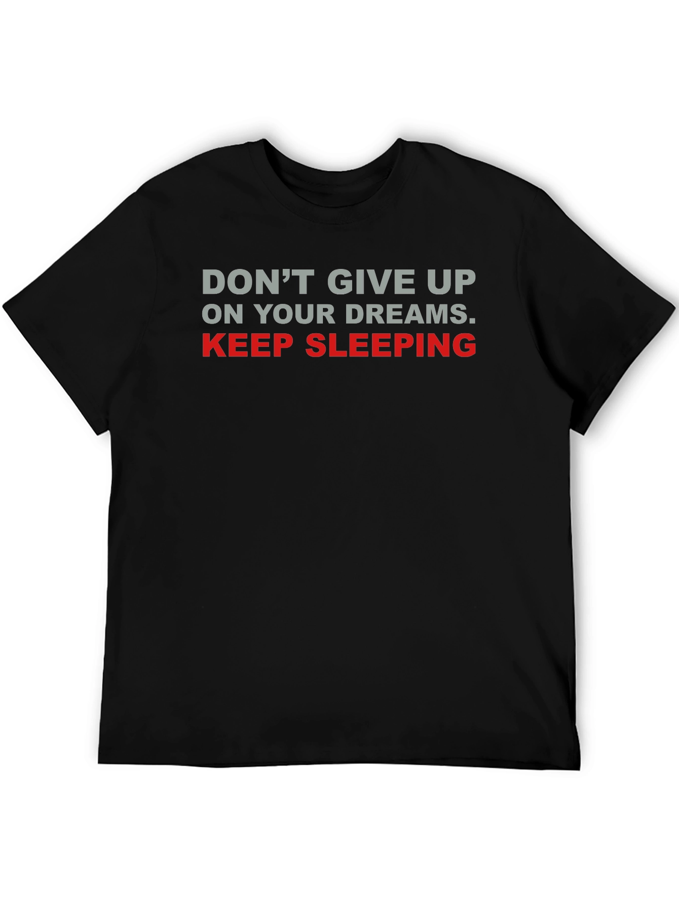 Keep Sleeping Graphic Tee - Funny Slogan Shirt