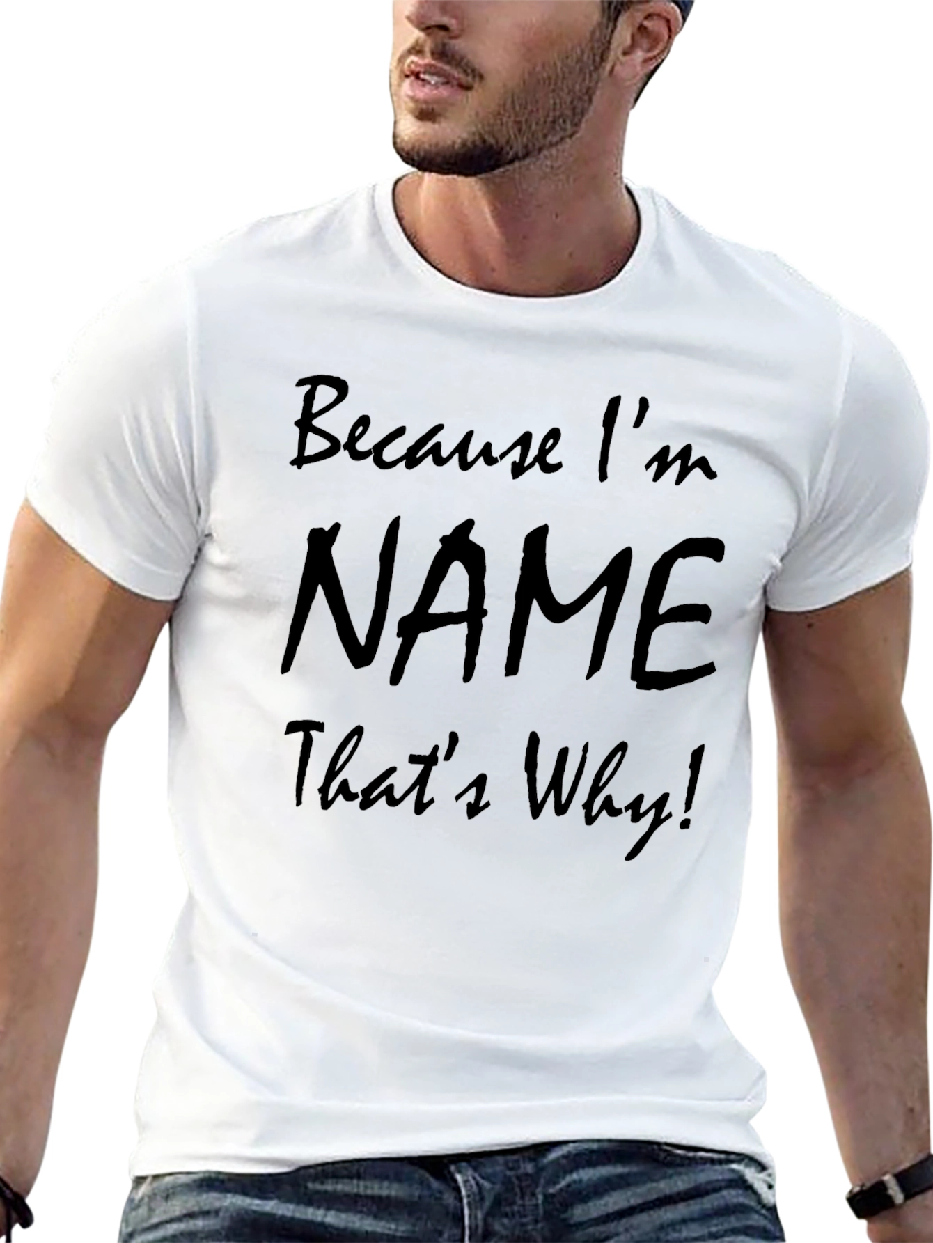 Because Im [Name] Thats Why! Mens T-Shirt